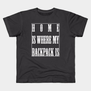 Home Is Where My Backpack Is Kids T-Shirt